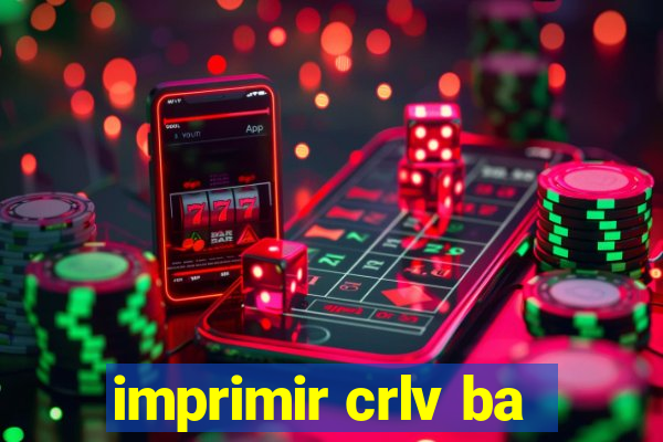 imprimir crlv ba